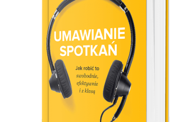 “Umawianie spotkań. Jak robić to swobodnie, efektywnie i z klasą”